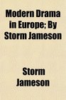 Modern Drama in Europe By Storm Jameson