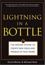 Lightning in a Bottle The Proven System to Create New Ideas and Products That Work