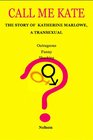 Call Me Kate The Story of Katherine Marlowe a Transexual