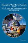 Emerging Workforce Trends in the US Energy and Mining Industries A Call to Action