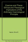 Cosmos and Theos Ethical and Theological Implications of the Anthropic Cosmological Principle