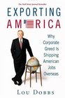 Exporting America  Why Corporate Greed Is Shipping American Jobs Overseas