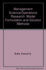 Management Science/ Operations Research Model Formulation and Solution Methods