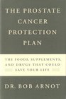 Prostate Cancer Protection Plan The Foods Supplements and Drugs That Could Save Your Life