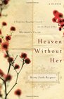 Heaven Without Her A Desperate Daughter's Search for the Heart of Her Mother's Faith
