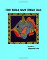 Fish Tales and Other Lies