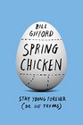Spring Chicken Stay Young Forever