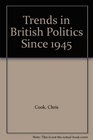Trends in British Politics Since 1945