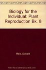 Biology for the Individual Plant Reproduction Bk 8