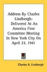 Address By Charles Lindbergh Delivered At An America First Committee Meeting In New York City On April 23 1941