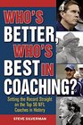 Who's Better Who's Best in Coaching Setting the Record Straight on the Top 50 NFL Coaches in History