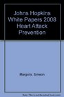 Heart Attack Prevention 2008 Johns Hopkins White Papers