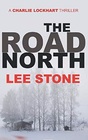The Road North Charlie Lockhart Thriller Series Book 4