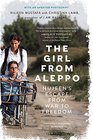 The Girl from Aleppo Nujeen's Escape from War to Freedom