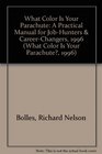 What Color Is Your Parachute 1996 A Practical Manual for Job Hunters and Career Changers
