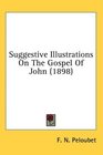 Suggestive Illustrations On The Gospel Of John