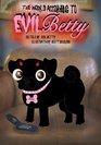 The World According to Evil Betty (Volume 1)
