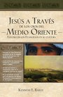 Jesus a traves de los ojos del Medio Oriente Estudio de los Evangelios en su cultura