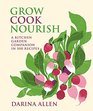Grow Cook Nourish A Kitchen Garden Companion in 500 Recipes