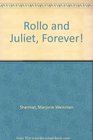 Rollo and Juliet Forever