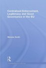 Centralised Enforcement Legitimacy and Good Governance in the EU