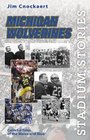 Stadium Stories Michigan Wolverines Colorful Tales of the Maize and Blue