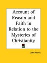 Account of Reason and Faith in Relation to the Mysteries of Christianity