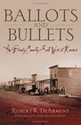 Ballots And Bullets The Bloody County Seat Wars of Kansas