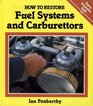 How to Restore Fuel Systems and Carburetors