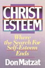 Christ Esteem Where the Search for SelfEsteem Ends