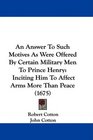 An Answer To Such Motives As Were Offered By Certain Military Men To Prince Henry Inciting Him To Affect Arms More Than Peace