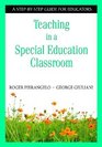 Teaching in a Special Education Classroom A StepbyStep Guide for Educators