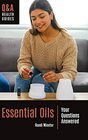 Essential Oils Your Questions Answered