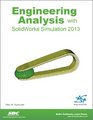 Engineering Analysis with SolidWorks Simulation 2013