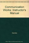 Communication Works Instructor's Manual
