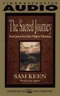 The SACRED JOURNEY   YOUR QUEST FOR LIFE'S HIGHER MEANING  Your Quest for Life's Higher Meaning