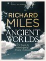 Ancient Worlds The Search for the Origins of Western Civilization Richard Miles