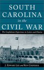 South Carolina in the Civil War The Confederate Experience in Letters and Diaries