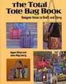 The Total Tote Bag Book Designer Totes to Craft and Carry