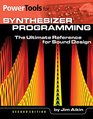 Power Tools for Synthesizer Programming The Ultimate Reference for Sound Design Second Edition