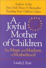 Joyful Mother of Children The Magic and Mayhem of Motherhood