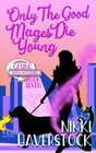 Only the Good Mages Die Young Casino Witch Mysteries 7