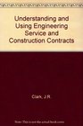 Using and Understanding Engineering Service and Construction Contracts