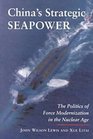 China's Strategic Seapower The Politics of Force Modernization in the Nuclear Age