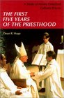 The First Five Years of Priesthood A Study of Newly Ordained Catholic Priests