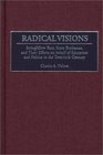 Radical Visions Stringfellow Barr Scott Buchanan and Their Efforts on behalf of Education and Politics in the Twentieth Century