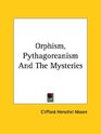 Orphism Pythagoreanism and the Mysteries