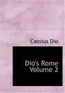 Dio's Rome Volume 2