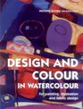 Design and Colour in Watercolour For Painting Illustration and Fabric Design