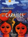 Caraibes dictionnaire culturel  histoire littrature arts plastiques musique traditions populaires biographies
